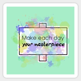 Inspirational Quotes - Make each day your Masterpiece Sticker